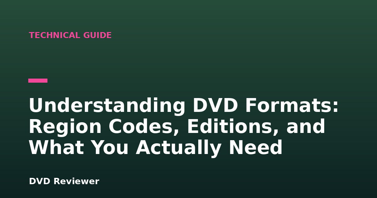 Understanding DVD Formats: Region Codes, Editions, and What You Actually Need